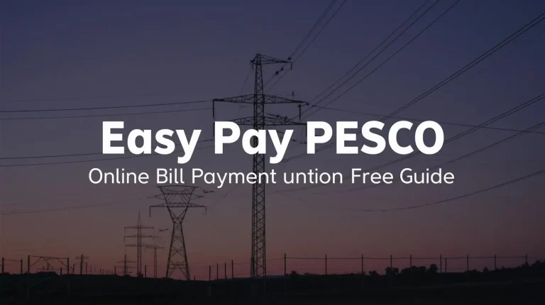 Easy Pay PESCO Online Bill Payment in 2025 Free Guide