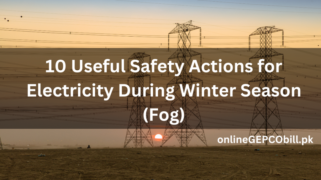 10 Useful Safety Actions for Electricity During Winter Season (Fog)